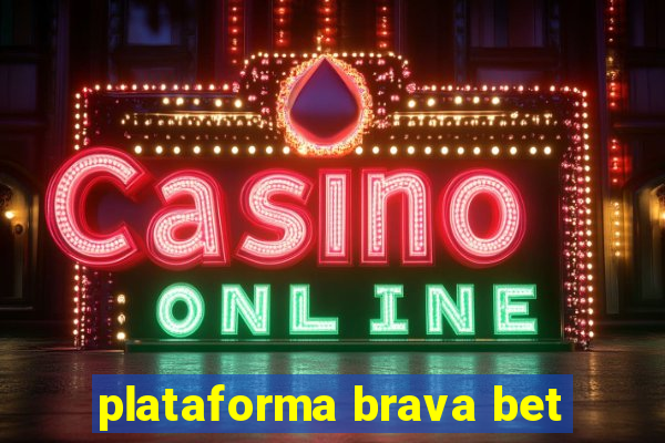 plataforma brava bet